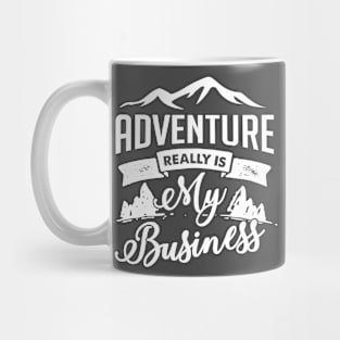 Adventure really is my business Mug